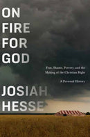 On Fire for God : Fear, Shame, Poverty, and the Making of the Christian Right - a Personal History-9780553387292