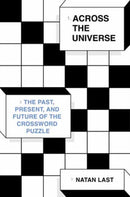 Across the Universe : The Past, Present, and Future of the Crossword Puzzle-9780553387704
