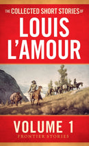 The Collected Short Stories of Louis L''Amour, Volume 1