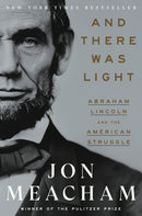 And There Was Light : Abraham Lincoln and the American Experiment-9780553393965