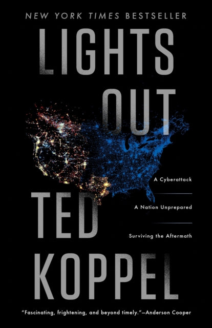 Lights Out : A Cyberattack, A Nation Unprepared, Surviving the Aftermath-9780553419986