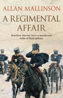A Regimental Affair : (The Matthew Hervey Adventures: 3): A gripping and action-packed military adventure from bestselling author Allan Mallinson-9780553507157