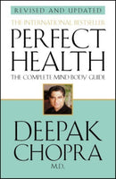 Perfect Health (Revised Edition) : a step-by-step program to better mental and physical wellbeing from world-renowned author, doctor and self-help guru Deepak Chopra-9780553813678