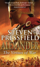 Alexander: The Virtues Of War : An awesome and epic retelling of the life of the colossus of the ancient world-9780553814354