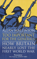 Too Important for the Generals : Losing and Winning the First World War-9780553818666