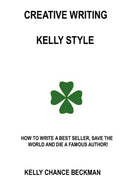 Creative Writing-Kelly Style!-9780557054374