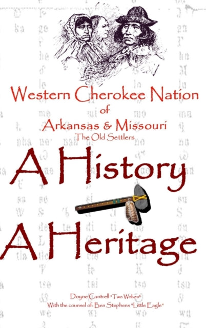Western Cherokee Nation of Arkansas and Missouri - A History - A Heritage-9780557077533