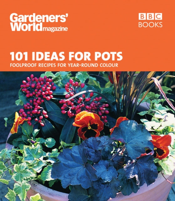 Gardeners'' World - 101 Ideas for Pots
