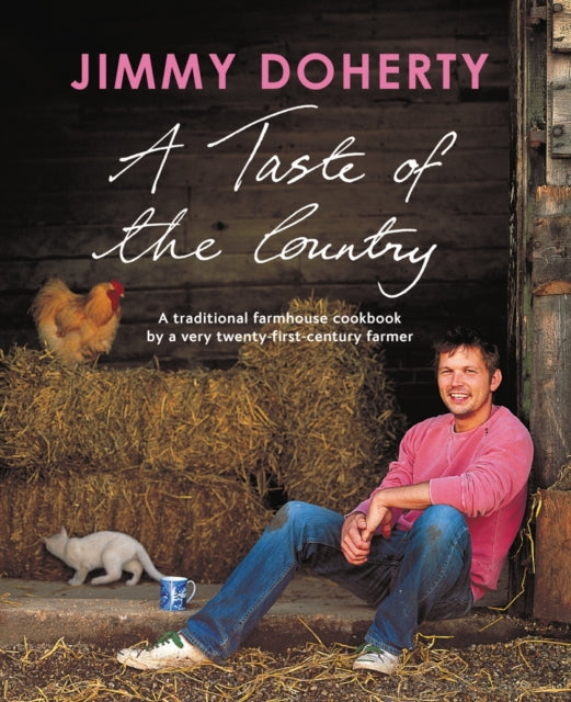 A Taste of the Country : A Traditional Farmhouse Cookbook by a Very Twenty-first-century Farmer-9780565092849