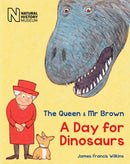 The Queen & Mr Brown : A Day for Dinosaurs-9780565093549