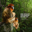 How Wildlife Photography Became Art : 55 Years of Wildlife Photographer of the Year-9780565095130