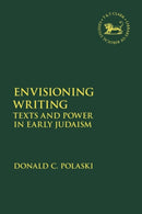 Envisioning Writing : Texts and Power in Early Judaism-9780567027023