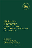 Jeremiah Invented : Constructions and Deconstructions of Jeremiah-9780567448514