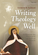 Writing Theology Well 2nd Edition : A Rhetoric for Theological and Biblical Writers-9780567499172