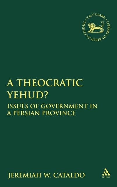 A Theocratic Yehud? : Issues of Government in a Persian Province-9780567599346