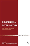 Ecumenical Ecclesiology : Unity, Diversity and Otherness in a Fragmented World-9780567618344