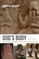 God's Body : The Anthropomorphic God in the Old Testament-9780567655981
