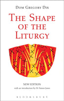 The Shape of the Liturgy, New Edition-9780567661579