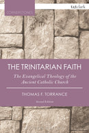 The Trinitarian Faith : The Evangelical Theology of the Ancient Catholic Church-9780567665584