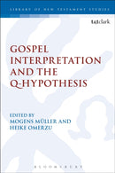 Gospel Interpretation and the Q-Hypothesis-9780567670045