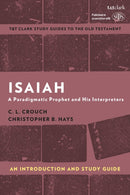 Isaiah: An Introduction and Study Guide : A Paradigmatic Prophet and His Interpreters-9780567680341