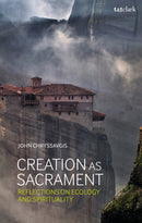 Creation as Sacrament : Reflections on Ecology and Spirituality-9780567680709