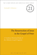 The Resurrection of Jesus in the Gospel of Peter : A Tradition-Historical Study of the Akhmim Gospel Fragment-9780567684554