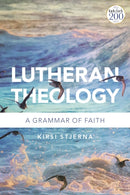 Lutheran Theology : A Grammar of Faith-9780567686718