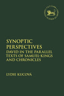 Synoptic Perspectives : David in the Parallel Texts of Samuel-Kings and Chronicles-9780567686770
