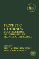 Prophetic Otherness : Constructions of Otherness in Prophetic Literature-9780567687821