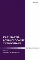 Karl Barth: Post-Holocaust Theologian?-9780567689986