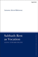 Sabbath Rest as Vocation : Aging Toward Death-9780567692887
