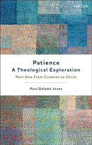 Patience-A Theological Exploration : Part One, from Creation to Christ-9780567694386