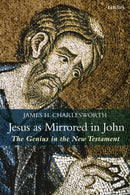Jesus as Mirrored in John : The Genius in the New Testament-9780567694874