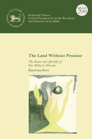 The Land Without Promise : The Roots and Afterlife of One Biblical Allusion-9780567696298