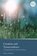 Creation and Transcendence : Theological Essays on the Divine Sublime-9780567698704
