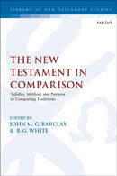 The New Testament in Comparison : Validity, Method, and Purpose in Comparing Traditions-9780567702159