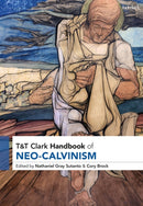 T&T Clark Handbook of Neo-Calvinism-9780567703149