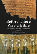 Before There Was a Bible : Authorities in Early Christianity-9780567705785