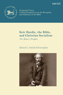 Keir Hardie, the Bible, and Christian Socialism : The Miner's Prophet-9780567707642