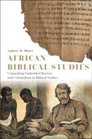 African Biblical Studies : Unmasking Embedded Racism and Colonialism in Biblical Studies-9780567707758