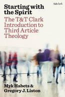Starting with the Spirit : The T&T Clark Introduction to Third Article Theology-9780567708601