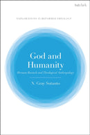 God and Humanity : Herman Bavinck and Theological Anthropology-9780567709066