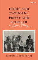 Hindu and Catholic, Priest and Scholar : A Love Story-9780567710239