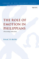 The Role of Emotion in Philippians : Discerning Affections-9780567710963