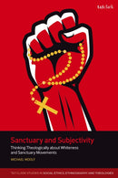 Sanctuary and Subjectivity : Thinking Theologically about Whiteness and Sanctuary Movements-9780567711281