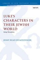 Luke's Characters in their Jewish World : Being Theophilus-9780567711410
