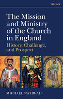 The Mission and Ministry of the Church in England : History, Challenge, and Prospect-9780567713322