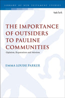 The Importance of Outsiders to Pauline Communities : Opinion, Reputation and Mission-9780567713841