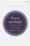 Power and Right : Divine Dominion and Moral Economy in John Owen-9780567714121
